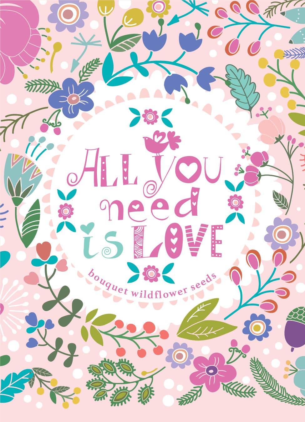 All You Need is Love Fun Wildflower