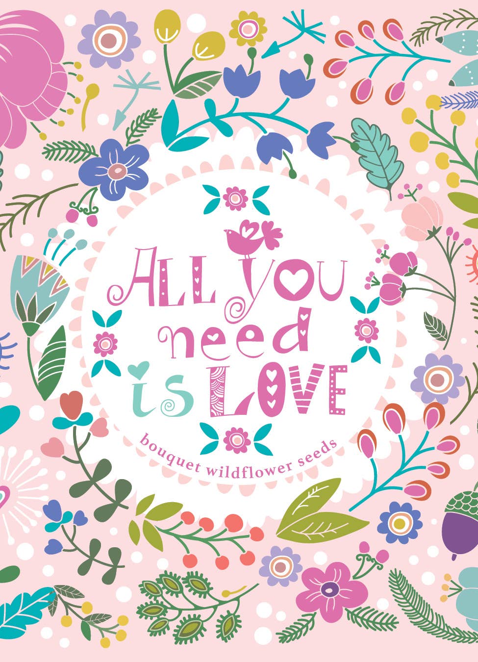 All You Need is Love Fun Wildflower