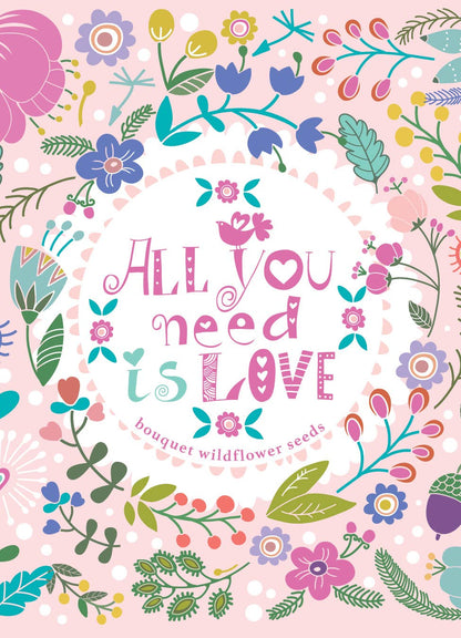 All You Need is Love Fun Wildflower