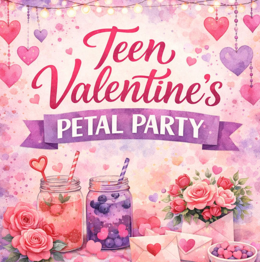 Teen Valentine’s Petal Party 2/09